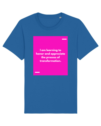 I am learning to honor and appreciate the process of transformation. Royal Blue