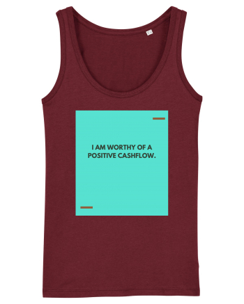 I am worthy of a positive cashflow. Burgundy