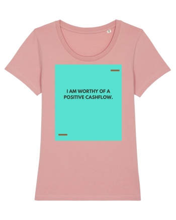 I am worthy of a positive cashflow. Canyon Pink