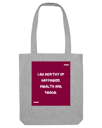 I am worthy of happiness, wealth and peace. Heather Grey