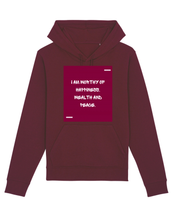 I am worthy of happiness, wealth and peace. Burgundy
