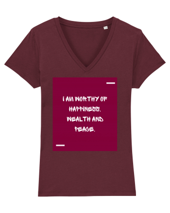 I am worthy of happiness, wealth and peace. Burgundy
