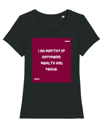 I am worthy of happiness, wealth and peace. Black