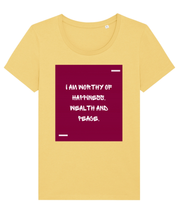 I am worthy of happiness, wealth and peace. Jojoba