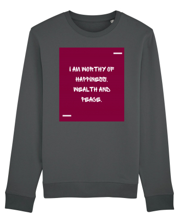 I am worthy of happiness, wealth and peace. Anthracite
