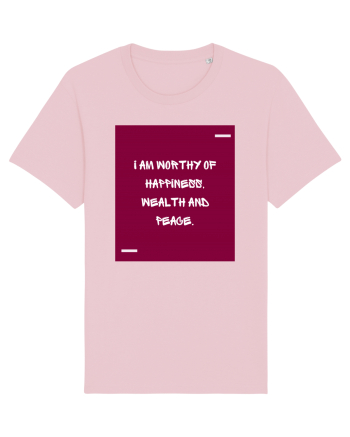 I am worthy of happiness, wealth and peace. Cotton Pink