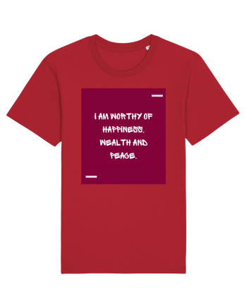 I am worthy of happiness, wealth and peace. Red