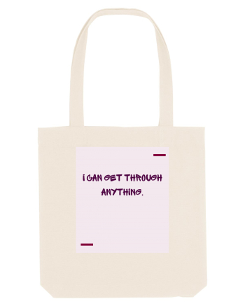 I can get through anything. Natural