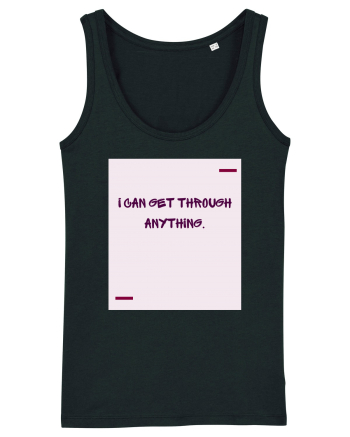 I can get through anything. Black