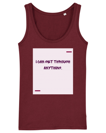 I can get through anything. Burgundy