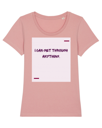 I can get through anything. Canyon Pink