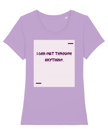 I can get through anything. Lavender Dawn