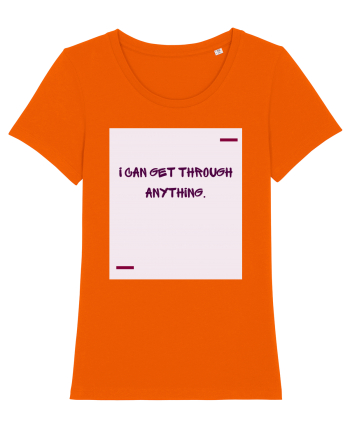 I can get through anything. Bright Orange