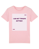 I can get through anything. Tricou mânecă scurtă  Copii Mini Creator