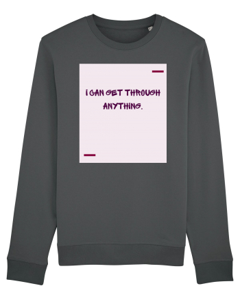 I can get through anything. Anthracite