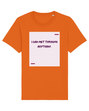 I can get through anything. Bright Orange