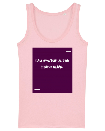I am grateful for being alive. Cotton Pink