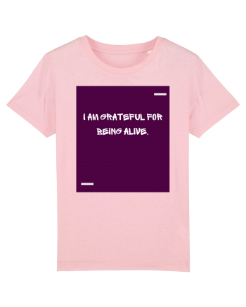 I am grateful for being alive. Cotton Pink