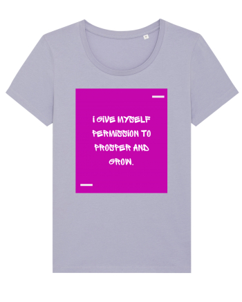 I give myself permission to prosper and grow. Lavender