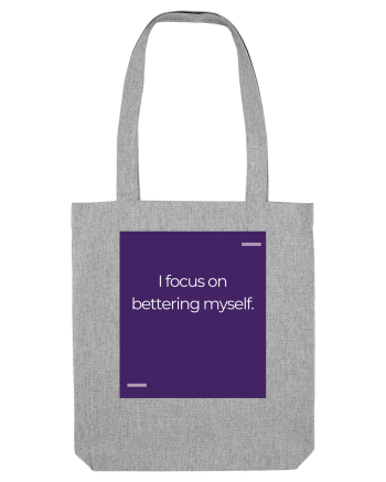 I focus on bettering myself. Heather Grey