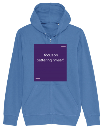 I focus on bettering myself. Bright Blue