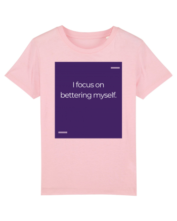 I focus on bettering myself. Cotton Pink