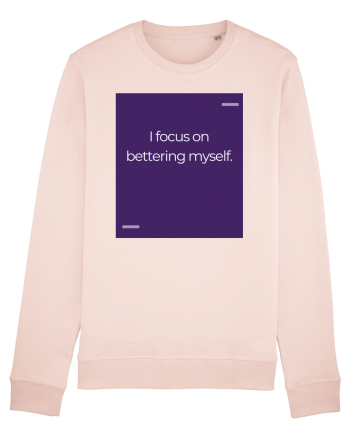 I focus on bettering myself. Candy Pink