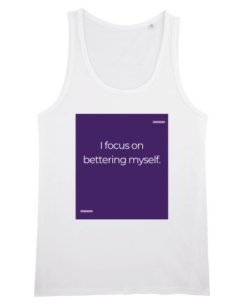 I focus on bettering myself. White