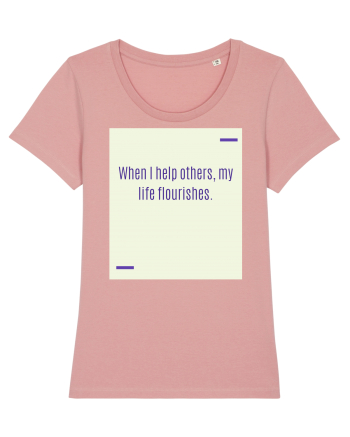 When I help others, my life flourishes. Canyon Pink