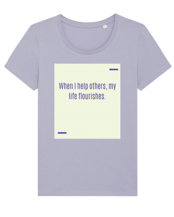 When I help others, my life flourishes. Lavender