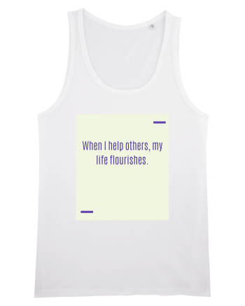 When I help others, my life flourishes. White