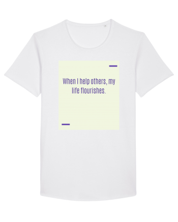 When I help others, my life flourishes. White