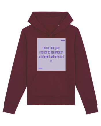 I know I am good enough to accomplish whatever I set my mind to. Burgundy