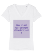 I know I am good enough to accomplish whatever I set my mind to. Tricou mânecă scurtă guler V Damă Evoker