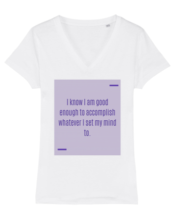 I know I am good enough to accomplish whatever I set my mind to. White