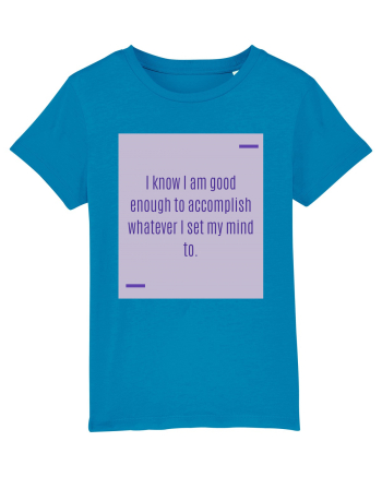 I know I am good enough to accomplish whatever I set my mind to. Azur