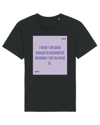 I know I am good enough to accomplish whatever I set my mind to. Black