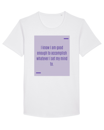 I know I am good enough to accomplish whatever I set my mind to. White