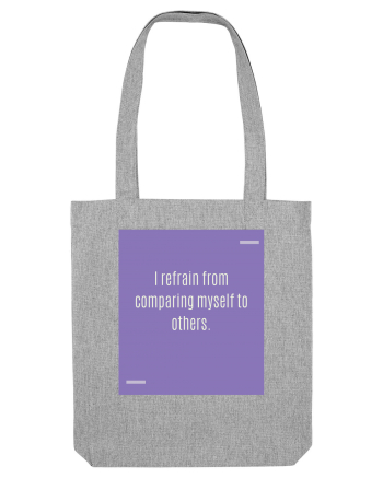 I refrain from comparing myself to others. Heather Grey