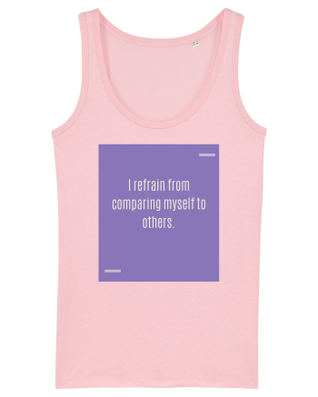 I refrain from comparing myself to others. Cotton Pink