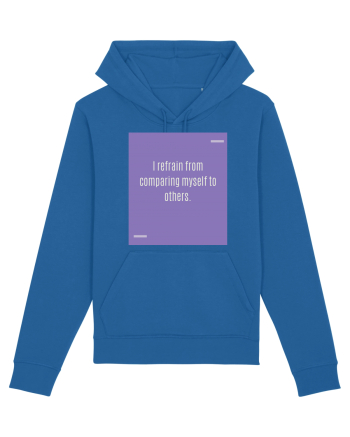 I refrain from comparing myself to others. Royal Blue