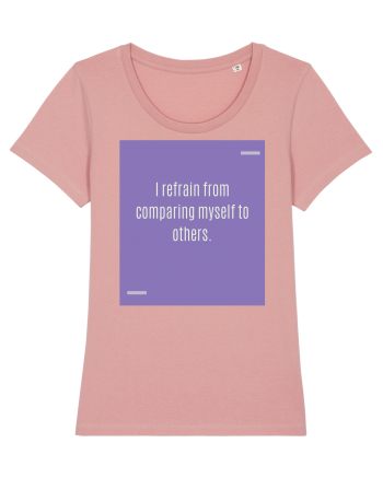 I refrain from comparing myself to others. Canyon Pink