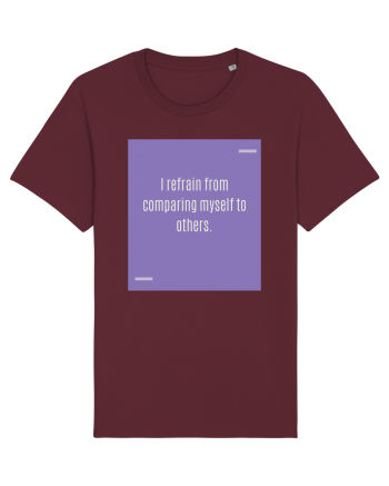 I refrain from comparing myself to others. Burgundy