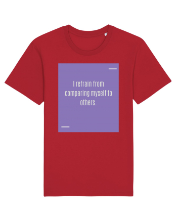 I refrain from comparing myself to others. Red