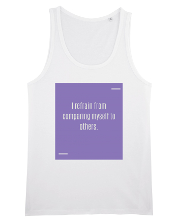 I refrain from comparing myself to others. White