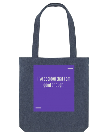 I’ve decided that I am good enough. Midnight Blue