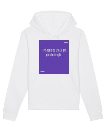 I’ve decided that I am good enough. White