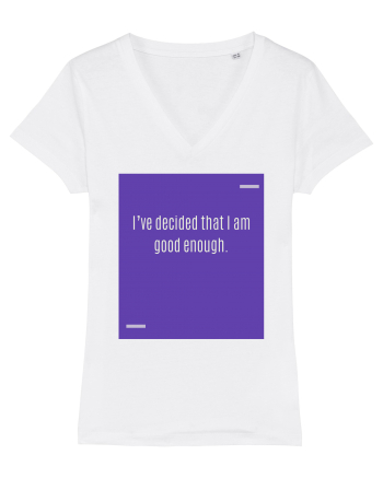 I’ve decided that I am good enough. White