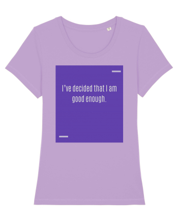 I’ve decided that I am good enough. Lavender Dawn
