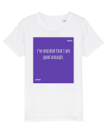 I’ve decided that I am good enough. Tricou mânecă scurtă  Copii Mini Creator